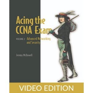 Acing the CCNA Exam, Volume 2, Video Edition