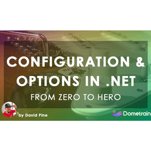 From Zero to Hero: Configuration and Options in .NET