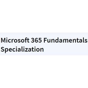 Microsoft 365 Fundamentals Specialization