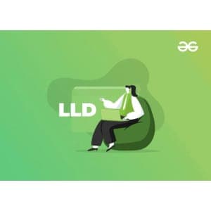 GeeksforGeeks – Low Level Design for Interview Preparation – Self Paced