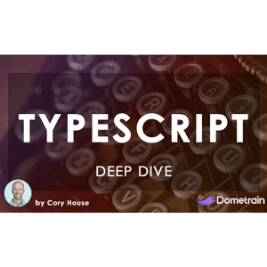 Deep Dive: TypeScript